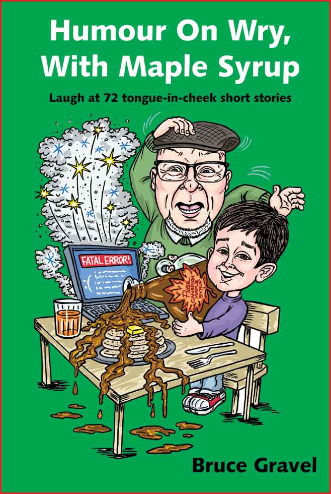 Humour on Wry, with Maple Syrup by Bruce Gravel